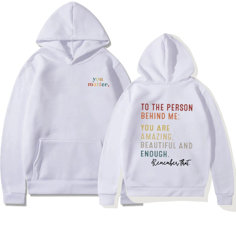 Dear Person Behind Me Sweatshirt You Matter Tshirts You Amazing Beautiful Enough Casual Tees Mental Health Top Self Love Shirts - reetell